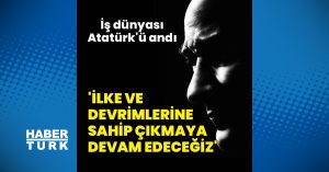 İş dünyası 10 Kasım'da Atatürk'ü andı